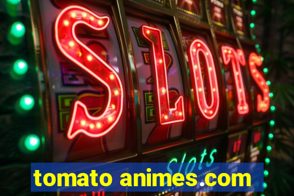 tomato animes.com